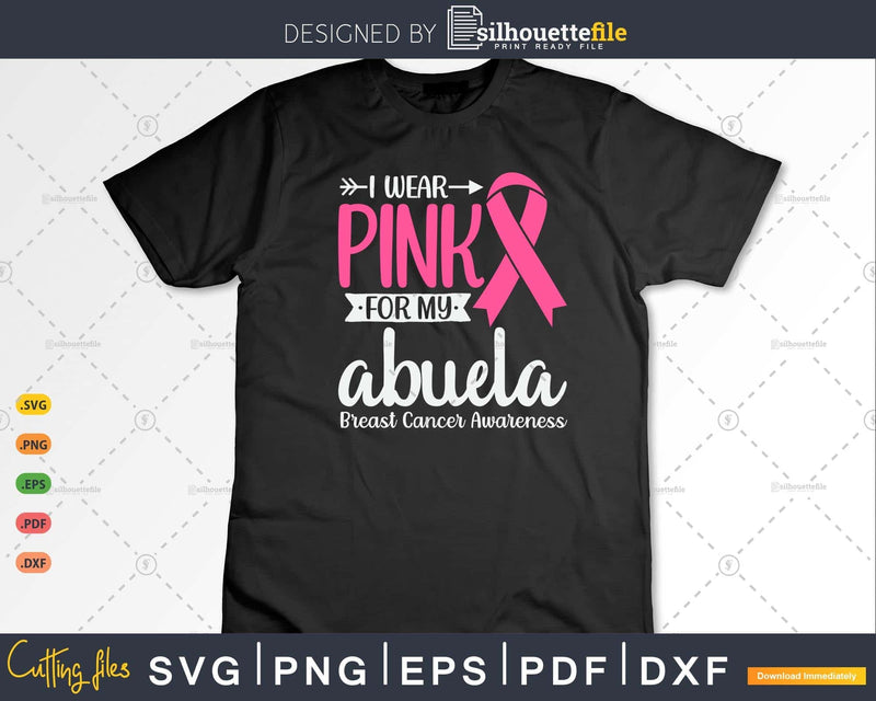 I wear Pink for my Abuela Grandma Breast Cancer Gifts SVG &