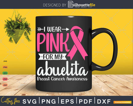 I wear Pink for my Abuelita Grandma Breast Cancer Gifts SVG