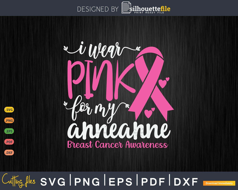 I wear Pink for my Anneanne Grandma Svg & Png