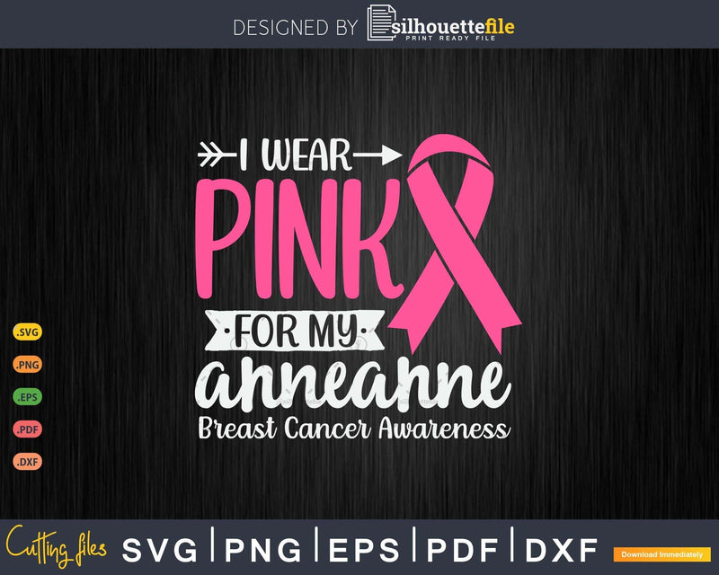 I wear Pink for my Anneanne Support Squad Svg & Png