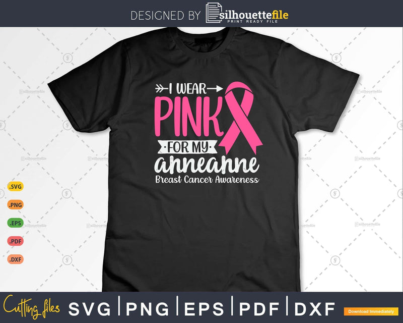 I wear Pink for my Anneanne Support Squad Svg & Png