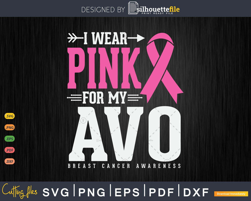 I Wear Pink For My Avo Grandma Breast Cancer Awareness Svg