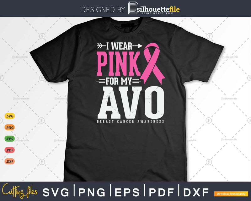 I Wear Pink For My Avo Grandma Breast Cancer Awareness Svg