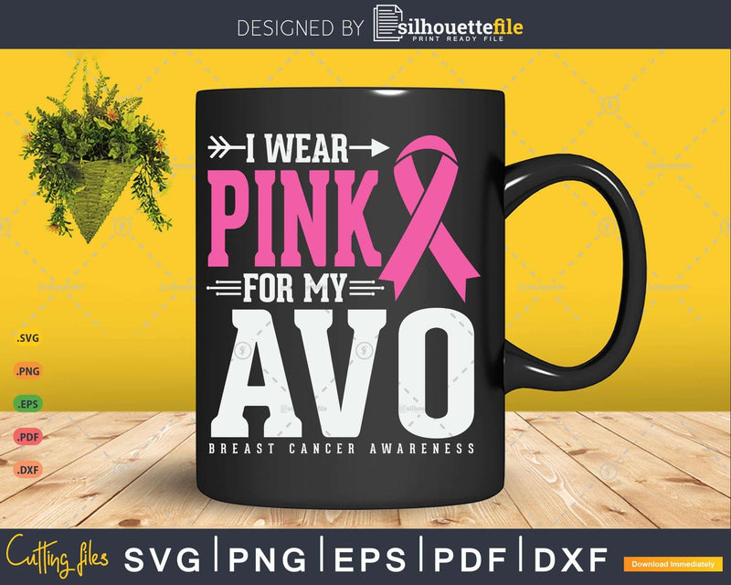 I Wear Pink For My Avo Grandma Breast Cancer Awareness Svg