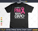 I Wear Pink For My Avo Grandma Breast Cancer Survivor Svg &