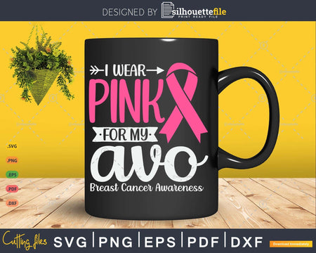 I Wear Pink For My Avo Grandma Breast Cancer Survivor Svg &