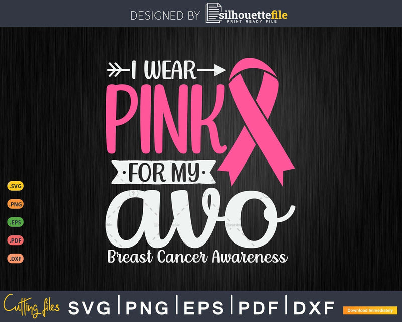 I wear Pink for my Avo Grandma Svg & Png