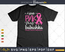 I wear Pink for my Babushka Grandma Cancer Warrior Svg & Png