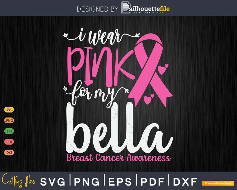 I wear Pink for my Bella Grandma Breast Cancer Gifts SVG &