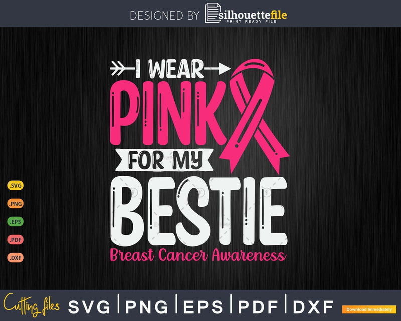 I wear Pink for my Bestie Breast Cancer Warrior Svg & Png