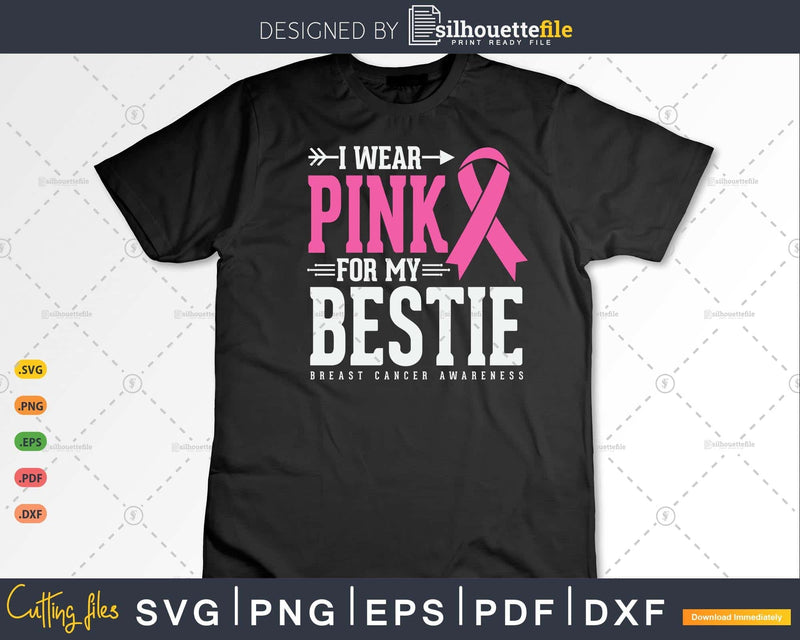 I wear Pink for my Bestie Fight Cancer Svg & Png