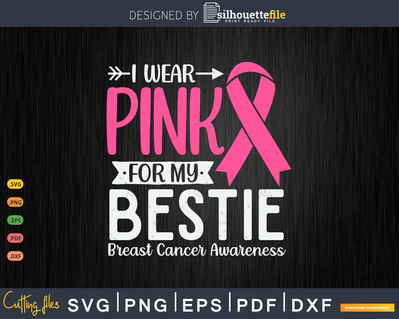 I wear Pink for my Bestie Svg & Png