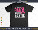 I wear Pink for my Bestie Svg & Png