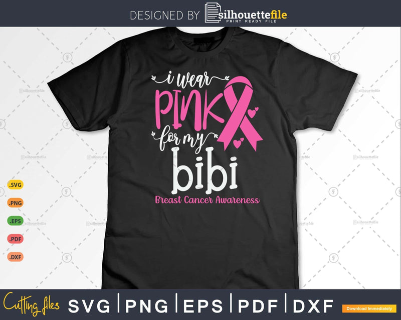 I wear Pink for my Bibi Breast Cancer Awareness Gifts SVG &