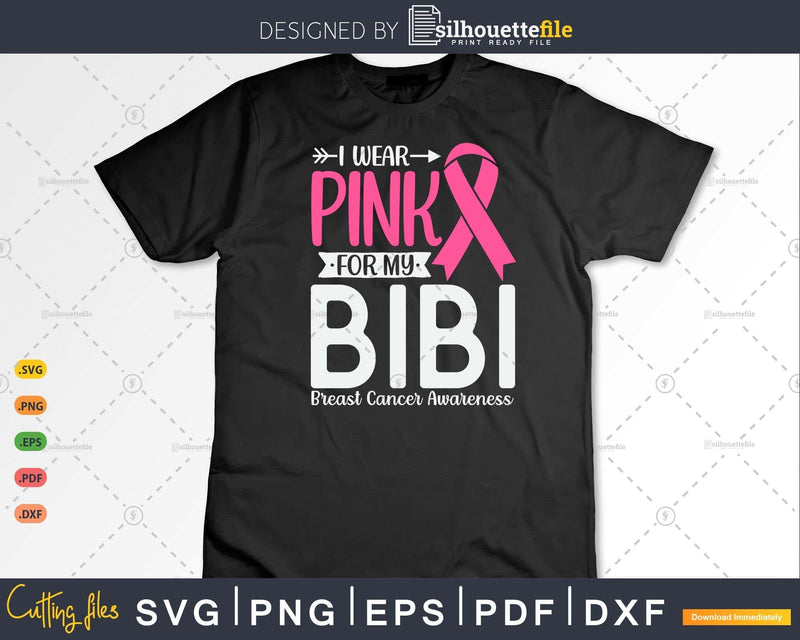 I wear Pink for my Bibi Breast Cancer Warrior Gifts SVG &
