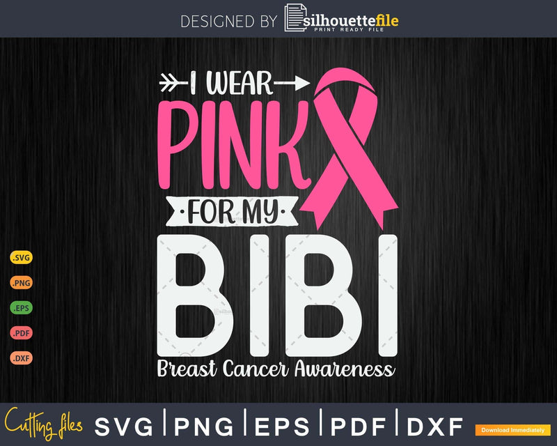 I wear Pink for my Bibi Breast Cancer Warrior Gifts SVG &