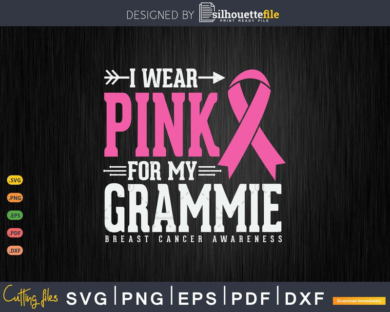 I wear Pink for my Grammie Cancer Warrior Svg & Png
