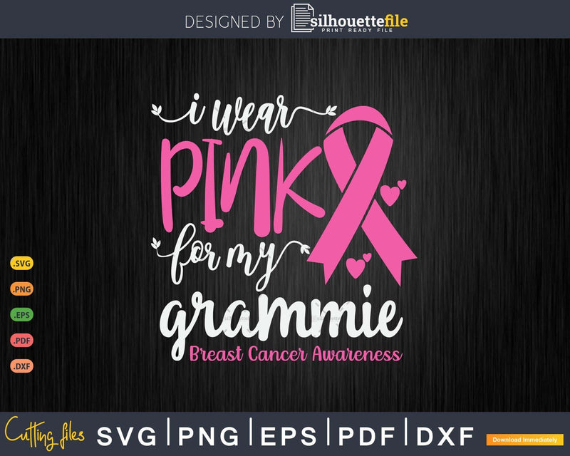 I wear Pink for my Grammie Grandma Svg & Png