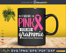 I wear Pink for my Grammie Support Squad Svg & Png