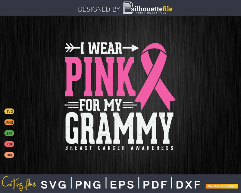 I wear Pink for my Grammy Cancer Warrior Svg & Png