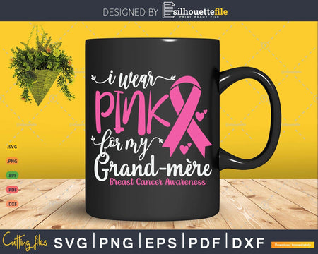 I wear Pink for my Grand-mère support squad Svg & Png
