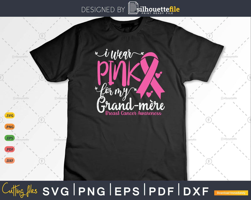 I wear Pink for my Grand-mère support squad Svg & Png