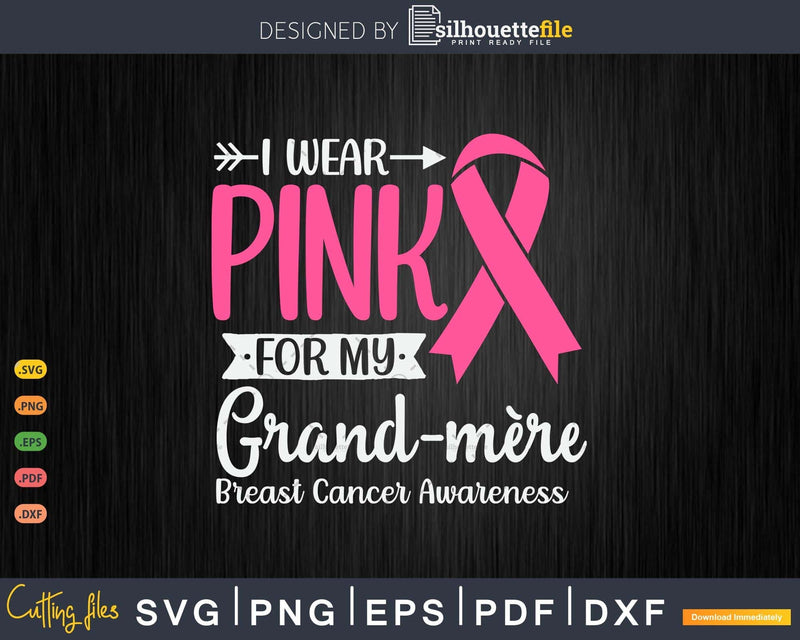 I wear Pink for my Grand-mère Svg & Png