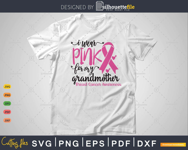 I wear Pink for my Grandmother Cancer Warrior Svg T-shirt