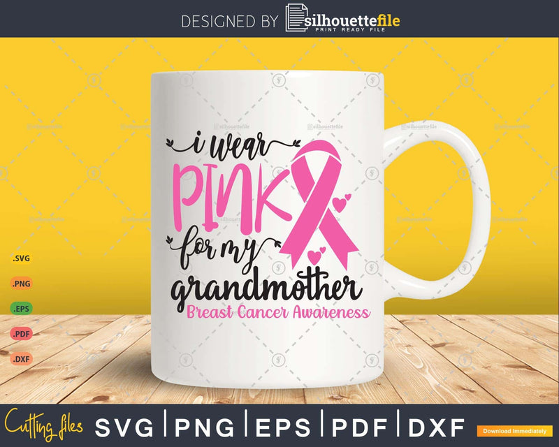 I wear Pink for my Grandmother Cancer Warrior Svg T-shirt