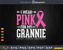 I wear Pink for my Grannie Cancer Warrior Svg & Png