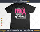 I wear Pink for my Grannie Survivor Svg & Png