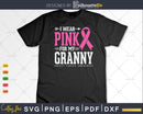 I wear Pink for my Granny Cancer Warrior Svg & Png