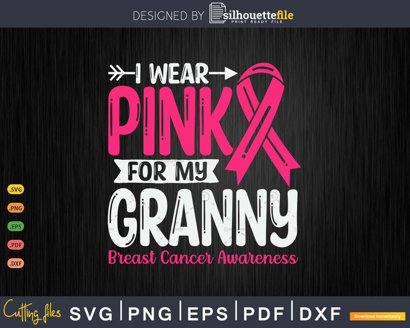 I wear Pink for my Granny Svg & Png