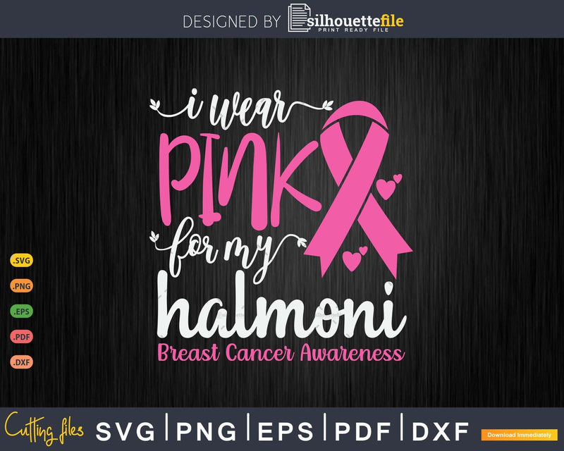 I wear Pink for my Halmoni Grandma Breast Cancer Warrior