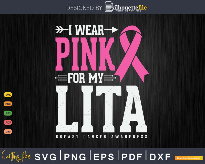 I wear Pink for my lita Cancer Warrior Svg & Png