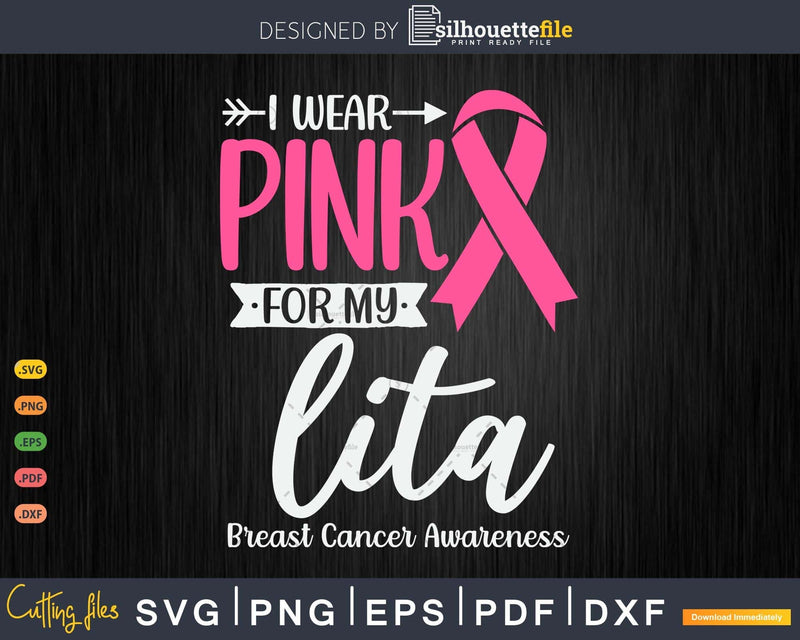 I wear Pink for my lita Support Squad Svg & Png