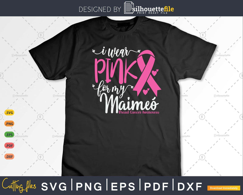 I wear Pink for my Maimeó Cancer Ribbon Svg & Png