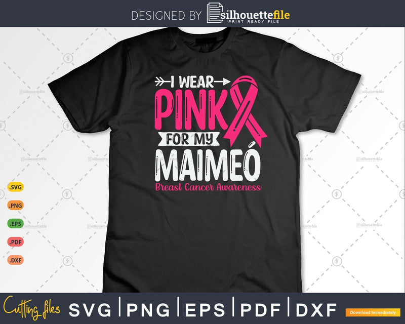 I wear Pink for my Maimeó Grandma Svg & Png