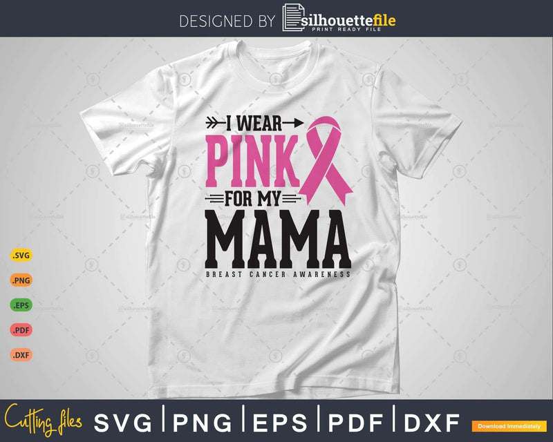 I wear Pink for my Mama Awareness Svg T-shirt Design