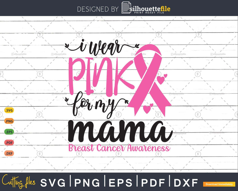 I Wear Pink for My Mama Cancer Warrior Svg T-shirt Design