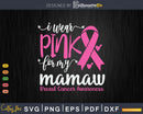 I wear Pink for my Mamaw Grandma Svg & Png