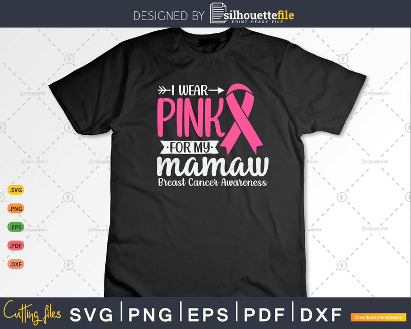 I wear Pink for my Mamaw Survivor Svg & Png