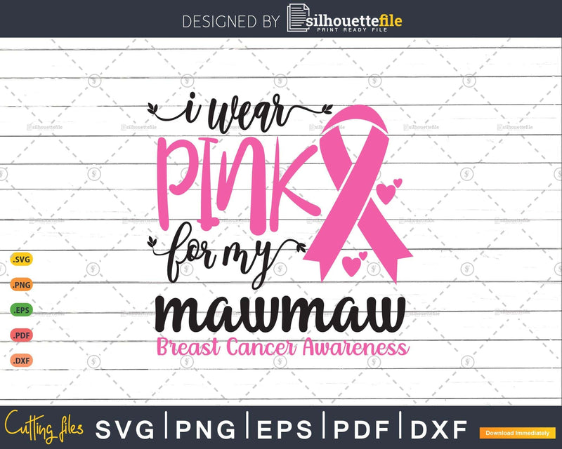 I wear Pink for my Mawmaw Cancer Warrior Svg T-shirt Design