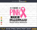 I wear Pink for my Mawmaw Survivor Svg T-shirt Design