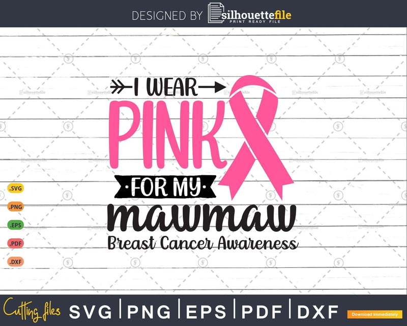 I wear Pink for my Mawmaw Survivor Svg T-shirt Design
