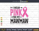 I wear Pink for my Mawmaw Svg T-shirt Design