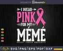 I wear Pink for my mémé Cancer Warrior Svg & Png