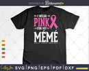 I wear Pink for my mémé Cancer Warrior Svg & Png