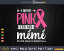 I wear Pink for my mémé Support Squad Svg & Png