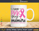 I wear Pink for my Mémère Cancer Warrior Svg T-shirt Design